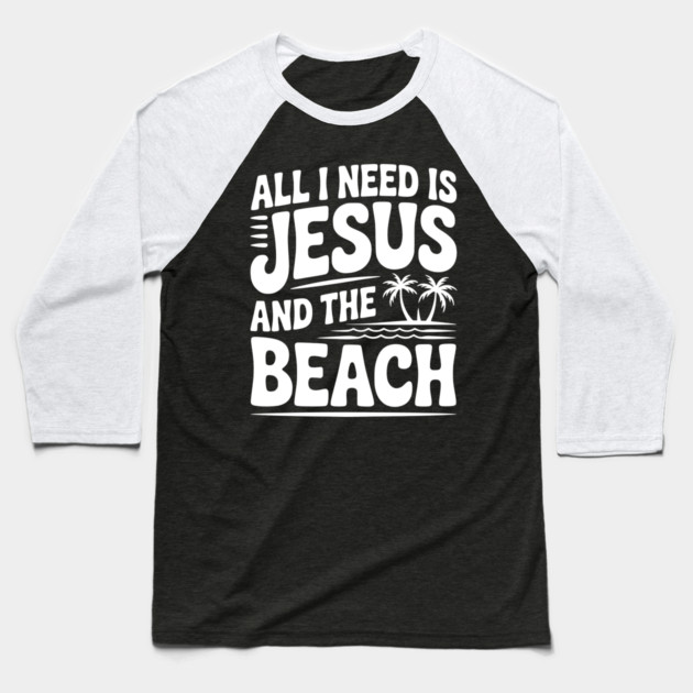 All I Need is Jesus and the Beach Baseball T-Shirt by Frank Ring