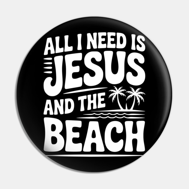 All I Need is Jesus and the Beach Pin by Frank Ring