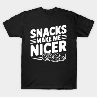 Snacks Make Me Nicer T-Shirt