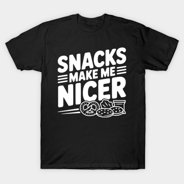 Snacks Make Me Nicer T-Shirt by Frank Ring