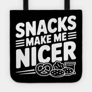 Snacks Make Me Nicer Tote