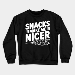 Snacks Make Me Nicer Crewneck Sweatshirt
