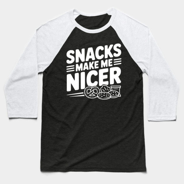 Snacks Make Me Nicer Baseball T-Shirt by Frank Ring