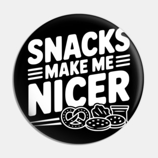 Snacks Make Me Nicer Pin