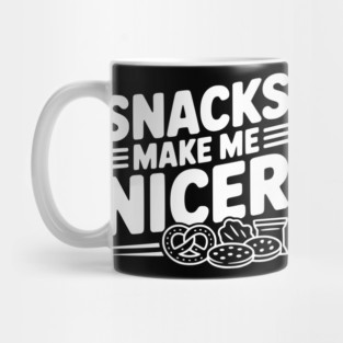 Snacks Make Me Nicer Mug