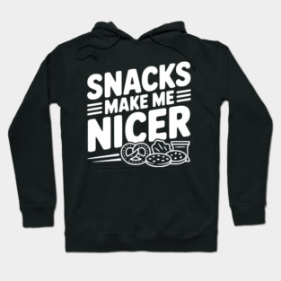Snacks Make Me Nicer Hoodie