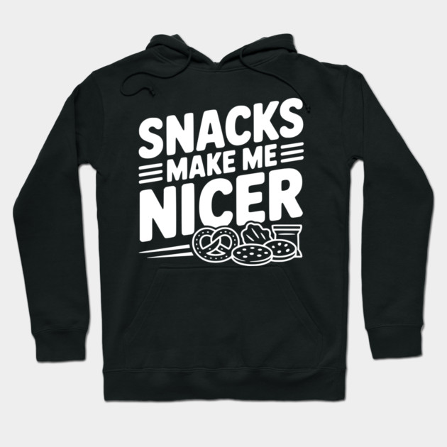 Snacks Make Me Nicer Hoodie by Frank Ring