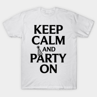 Keep Calm and Party On T-Shirt