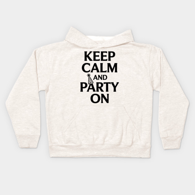 Keep Calm and Party On Kids Hoodie by Frank Ring