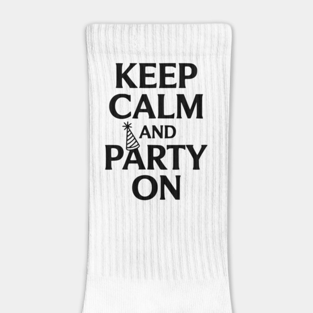 Keep Calm and Party On by Frank Ring