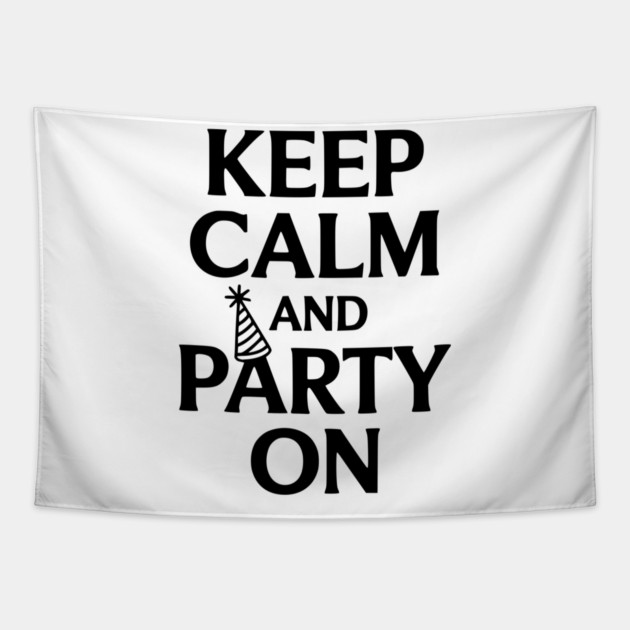 Keep Calm and Party On Tapestry by Frank Ring
