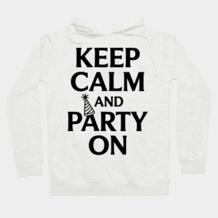 Keep Calm and Party On Hoodie