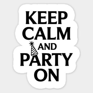 Keep Calm and Party On Sticker