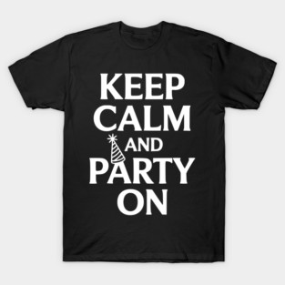 Keep Calm and Party On T-Shirt