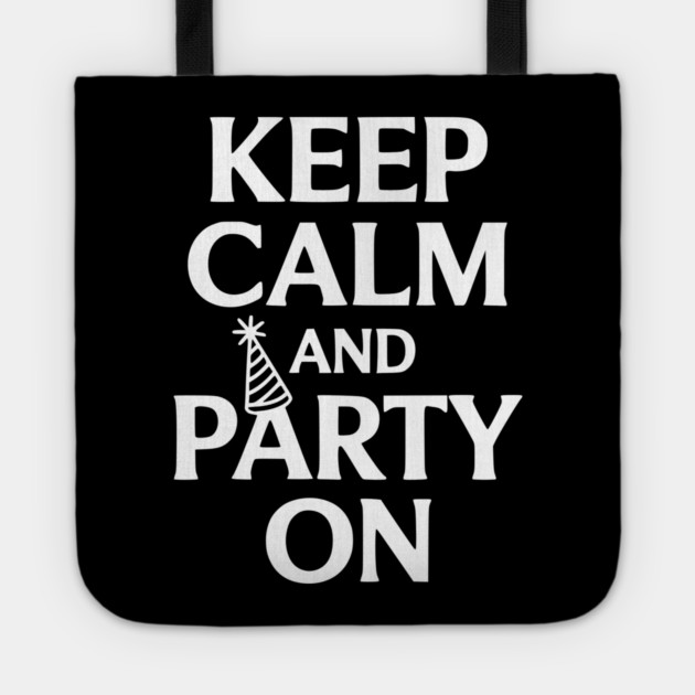 Keep Calm and Party On Tote by Frank Ring
