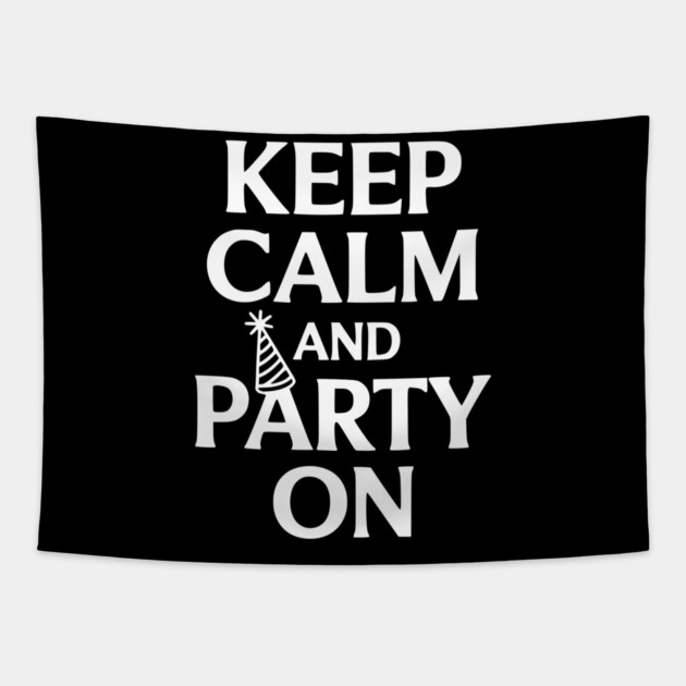 Keep Calm and Party On Tapestry by Frank Ring