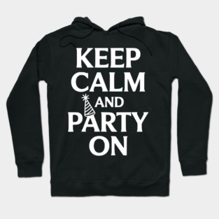 Keep Calm and Party On Hoodie
