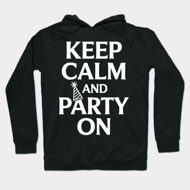 Keep Calm and Party On Hoodie by Frank Ring