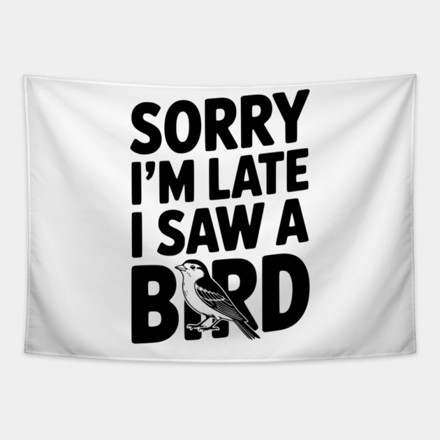 Sorry I'm Late I Saw a Bird Tapestry by Frank Ring