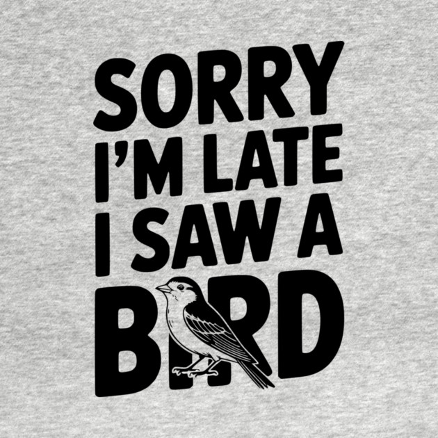 Sorry I'm Late I Saw a Bird by Frank Ring