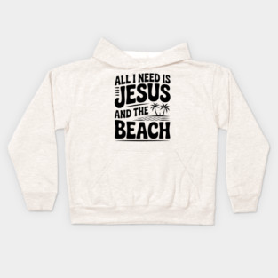 All I Need is Jesus and the Beach Kids Hoodie