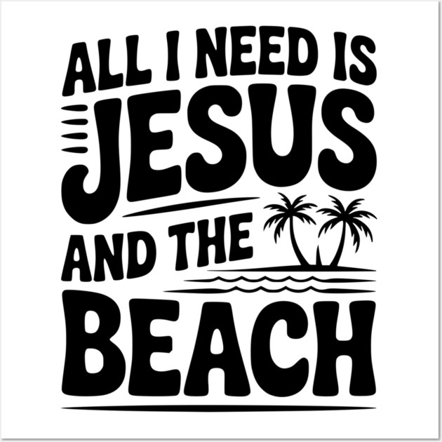 All I Need is Jesus and the Beach Wall Art by Frank Ring