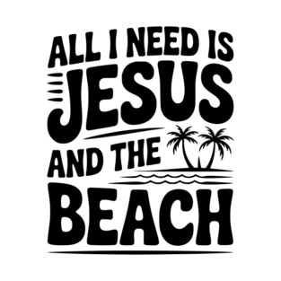 All I Need is Jesus and the Beach T-Shirt