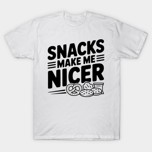 Snacks Make Me Nicer T-Shirt by Frank Ring