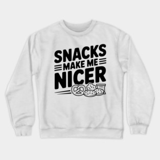 Snacks Make Me Nicer Crewneck Sweatshirt