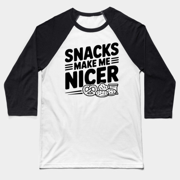 Snacks Make Me Nicer Baseball T-Shirt by Frank Ring