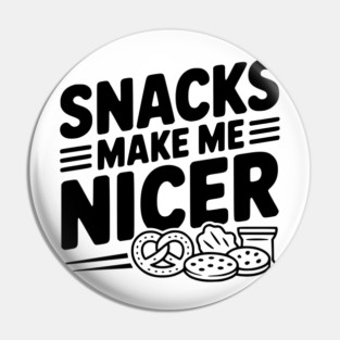 Snacks Make Me Nicer Pin