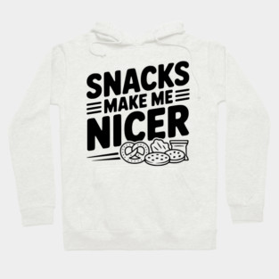 Snacks Make Me Nicer Hoodie
