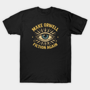 Make Orwell Fiction Again T-Shirt