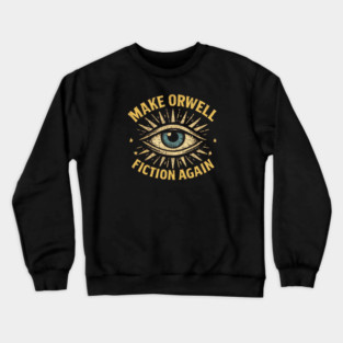 Make Orwell Fiction Again Crewneck Sweatshirt