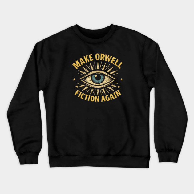 Make Orwell Fiction Again Crewneck Sweatshirt by Charles's Store 8