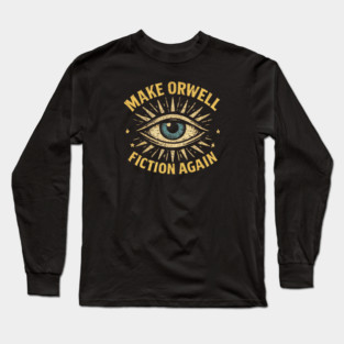 Make Orwell Fiction Again Long Sleeve T-Shirt