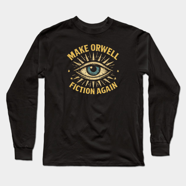 Make Orwell Fiction Again Long Sleeve T-Shirt by Charles's Store 8