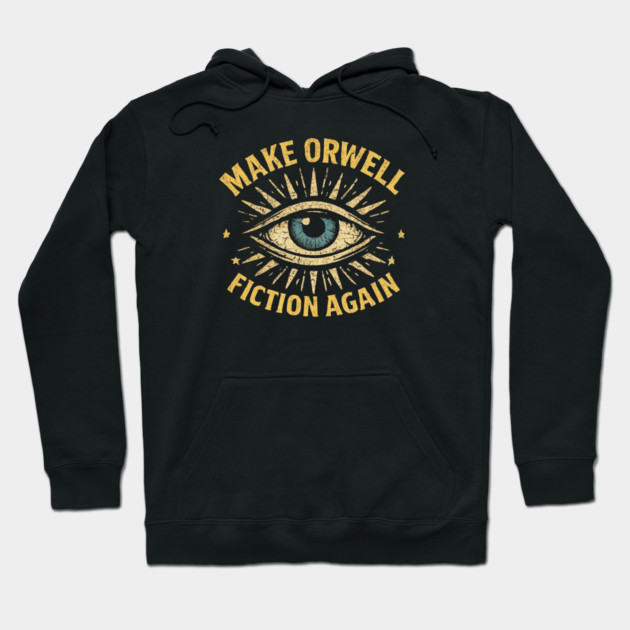 Make Orwell Fiction Again Hoodie by Charles's Store 8