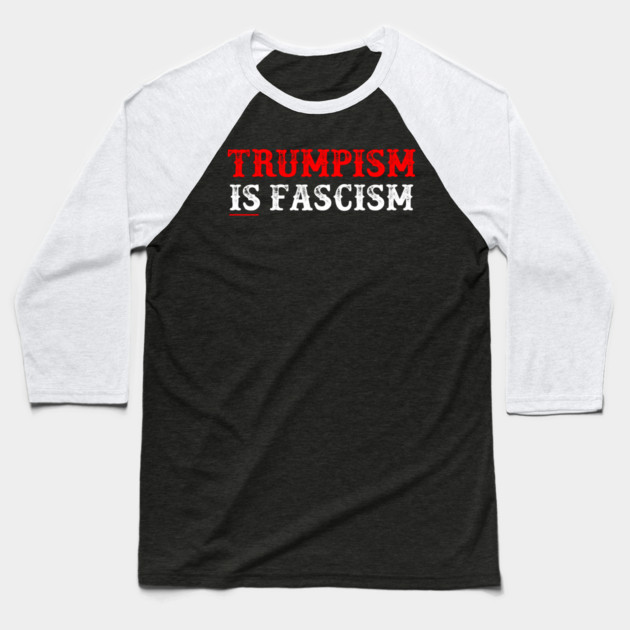 TRUMPISM IS FASCISM Baseball T-Shirt by Charles's Store 8