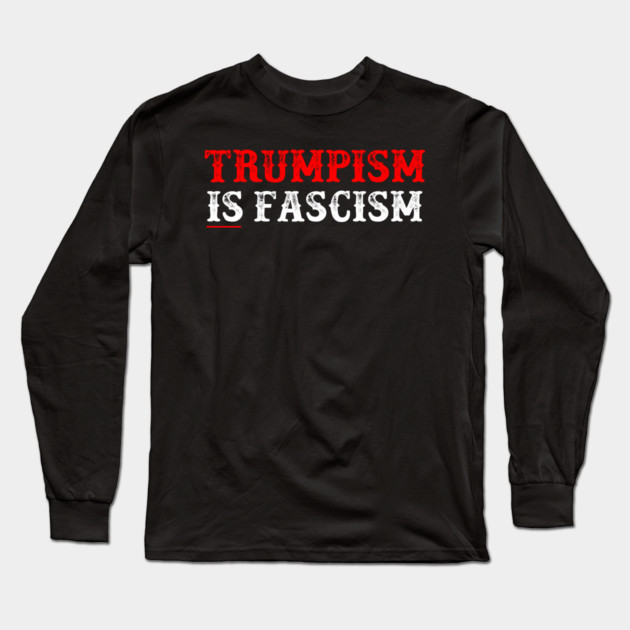 TRUMPISM IS FASCISM Long Sleeve T-Shirt by Charles's Store 8