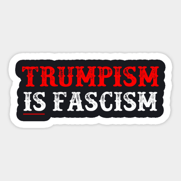 TRUMPISM IS FASCISM Magnet by Charles's Store 8