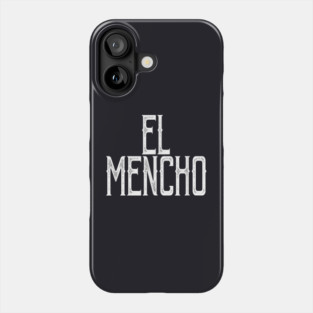 El Mencho Cjng - El Sanchez Mexican Phone Case