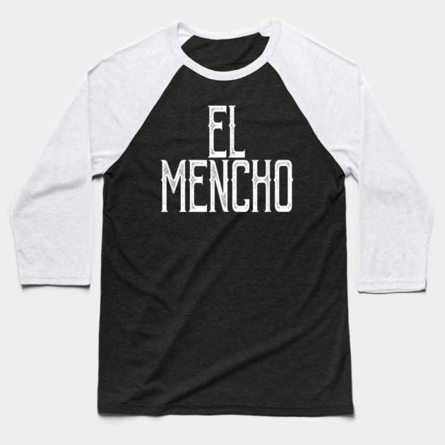 El Mencho Cjng - El Sanchez Mexican Baseball T-Shirt by Donald's Store 2