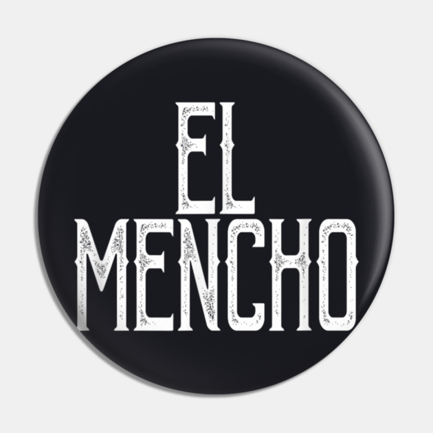 El Mencho Cjng - El Sanchez Mexican Pin by Donald's Store 2