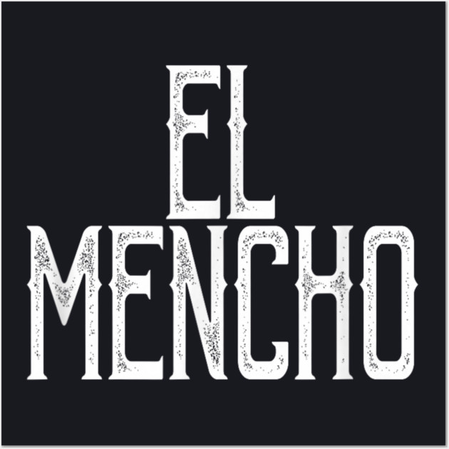 El Mencho Cjng - El Sanchez Mexican Wall Art by Donald's Store 2
