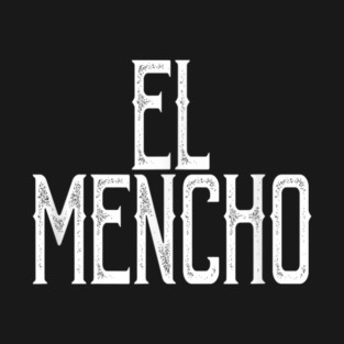El Mencho Cjng - El Sanchez Mexican T-Shirt