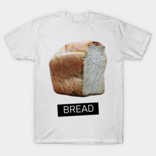 bread T-Shirt