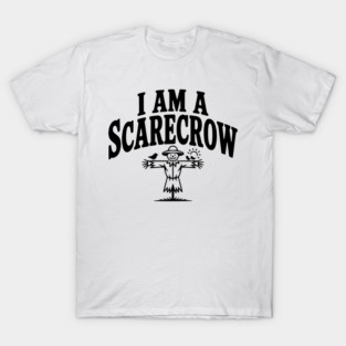 I Am a Scarecrow T-Shirt