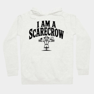 I Am a Scarecrow Hoodie