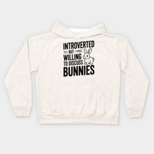 Introverted but Willing to Discuss Bunnies Kids Hoodie